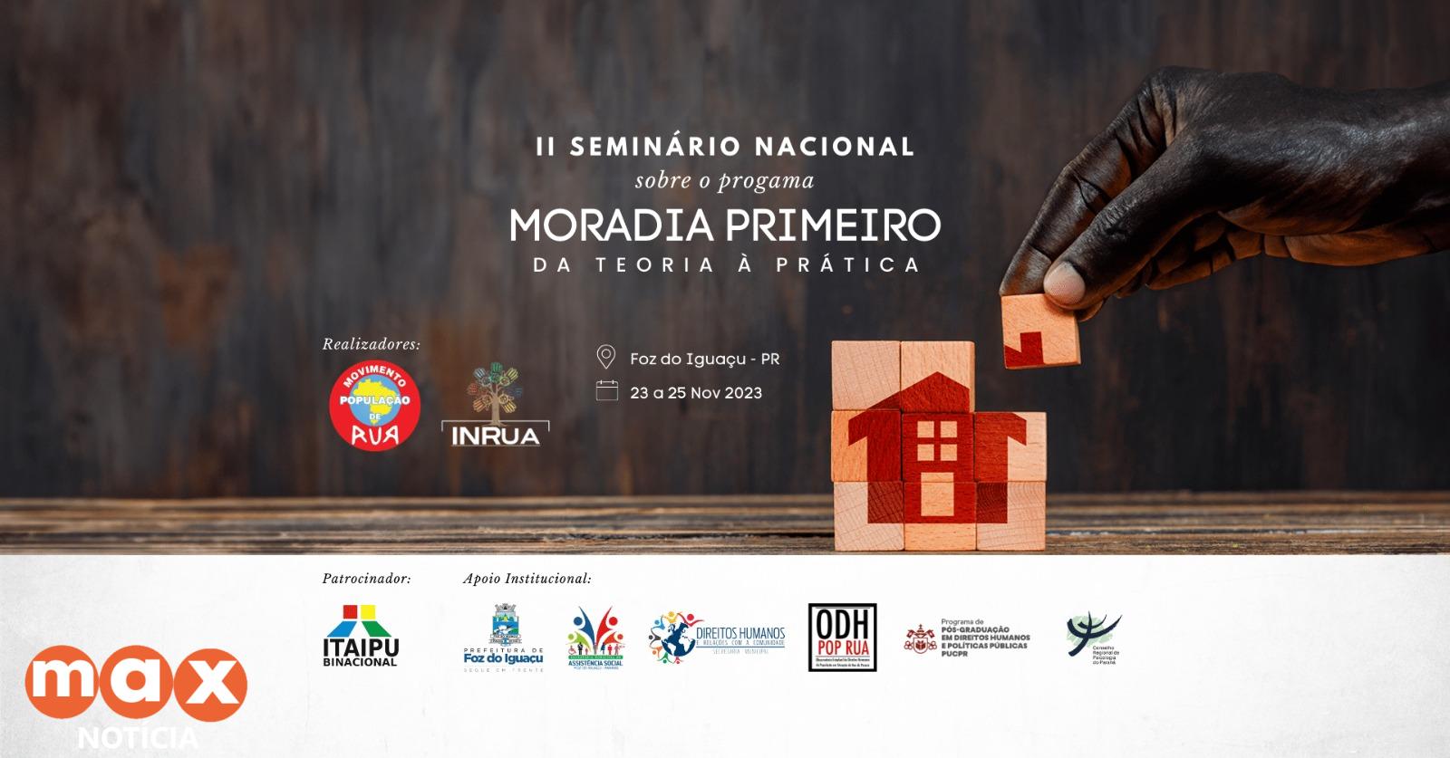Foz do Iguaçu recebe o II Seminário Nacional Sobre o Programa Moradia Primeiro
