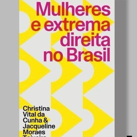 Às vésperas das eleições, livro investiga o protagonismo feminino na extrema direita brasileira