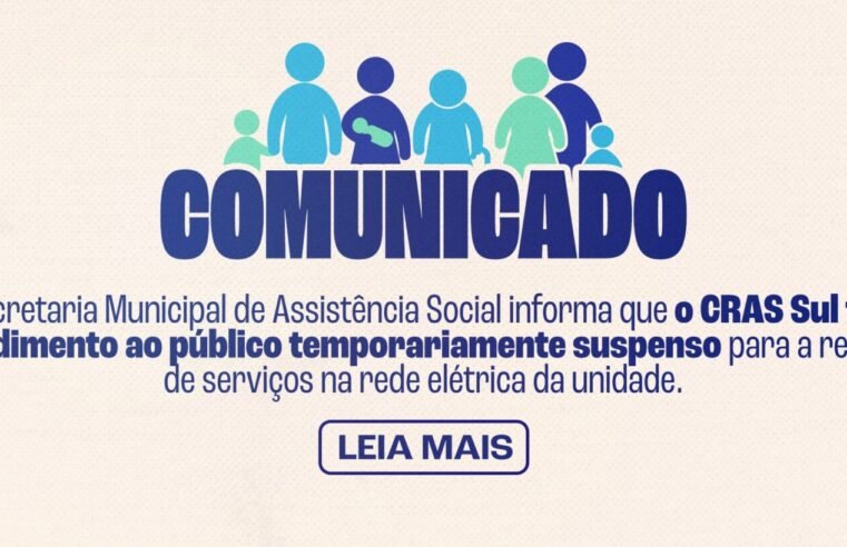 CRAS Sul terá atendimento suspenso em duas datas para manutenção elétrica